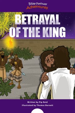 Betrayal of the King (fixed-layout eBook, ePUB) - Adventures, Bible Pathway; Reid, Pip