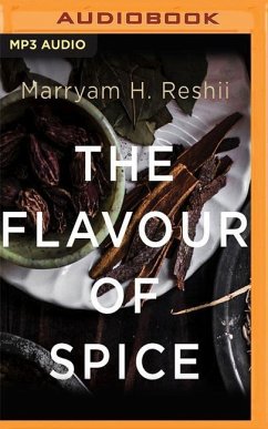 The Flavour of Spice: Journeys, Stories, Recipes - Reshii, Marryam H.