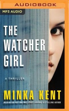 The Watcher Girl: A Thriller - Kent, Minka