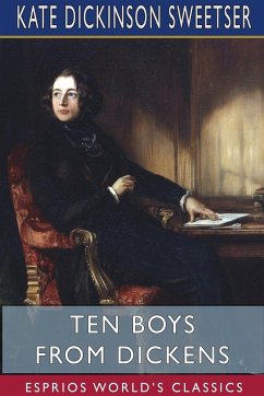Ten Boys from Dickens (Esprios Classics) - Sweetser, Kate Dickinson
