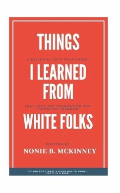 Things I Learned From White Folks: Reporting Live From My Seat At The Table - McKinney, Nonie B.