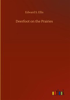 Deerfoot on the Prairies - Ellis, Edward S.
