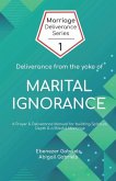 Deliverance from the Yoke of Marital Ignorance: Prayer and Deliverance Manual