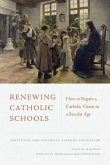 Renewing Catholic Schools: How to Regain a Catholic Vision in a Secular Age