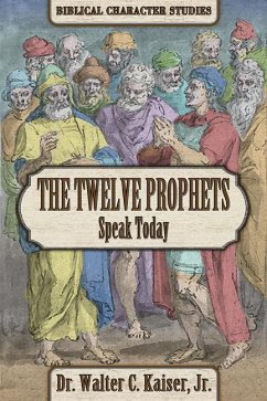 The Twelve Minor Prophets Speak Today - Kaiser, Walter C