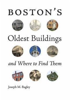 Boston's Oldest Buildings and Where to Find Them - Bagley, Joseph M.; Allison, Robert J.