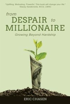 From Despair to Millionaire: Growing Beyond Hardship - Chasen, Eric