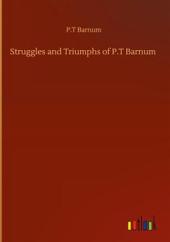 Struggles and Triumphs of P.T Barnum - Barnum, P. T