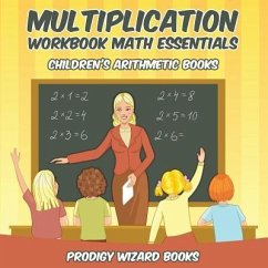 Multiplication Workbook Math Essentials Children's Arithmetic Books - Prodigy Wizard Books