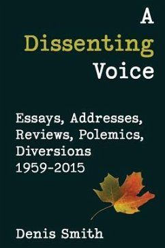 A Dissenting Voice: Essays, Addresses, Reviews, Polemics, Diversions 1959-2015 - Smith, Denis