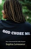 God Chose Me: How I Discovered My Godly Purpose