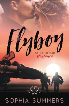 Flyboy: A Fighter Pilot Romance - Summers, Sophia