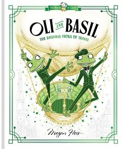 Oli and Basil: The Dashing Frogs of Travel - Hess, Megan