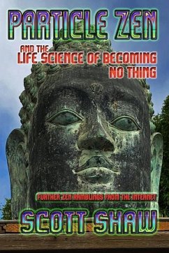 Particle Zen and the Life Science of Becoming No Thing - Shaw, Scott