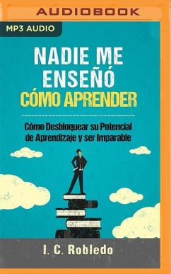 Nadie Me Enseñó Cómo Aprender - Robledo, I C