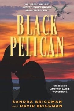 Black Pelican: Will Greed and Lust Upset the Outer Banks Community? - Briggman, David; Briggman, Sandra