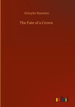 The Fate of a Crown - Staunton, Schuyler