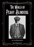 The World of Peaky Blinders: An Unofficial Guide
