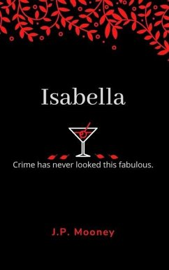 Isabella: Crime has never looked this fabulous (Book 1 in the Mated Fortune Series) - Mooney, J. P.
