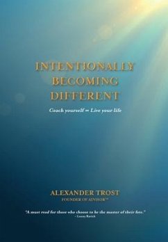 Intentionally Becoming Different: Coach yourself ∞ Live your life - Trost, Alexander