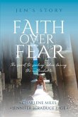 Faith Over Fear: The Secret to Smiling When Facing the Unthinkable