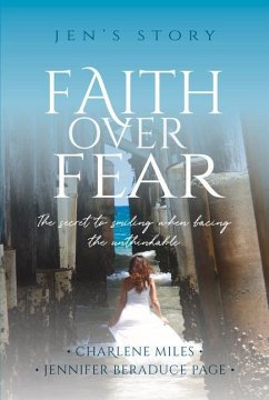 Faith Over Fear: The Secret to Smiling When Facing the Unthinkable - Miles, Charlene