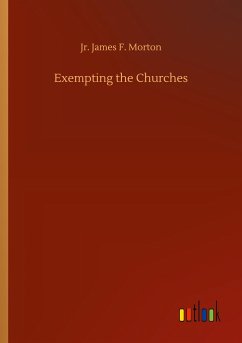 Exempting the Churches - Morton, Jr. James F.