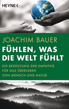 Fühlen, was die Welt fühlt (eBook, ePUB) - Bauer, Joachim
