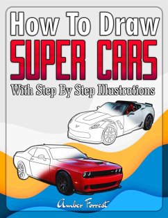 Cover How to Draw Super Cars With Step By Step Illustrations (eBook, ePUB)
