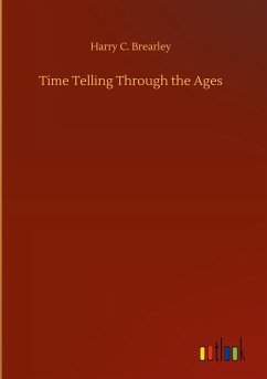 Time Telling Through the Ages - Brearley, Harry C.