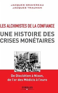 Les alchimistes de la confiance: Une histoire des crises monétaires - Gravereau, Jacques; Trauman, Jacques