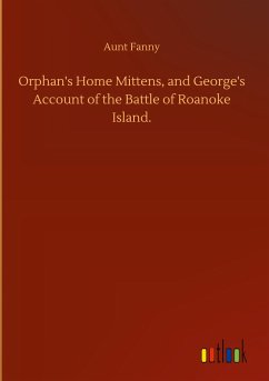 Orphan's Home Mittens, and George's Account of the Battle of Roanoke Island.