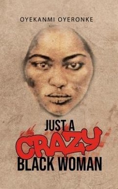 Just a Crazy Black Woman - Oyeronke, Oyekanmi
