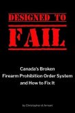 Designed to Fail: Canada's Broken Firearm Prohibition Order System and How to Fix It