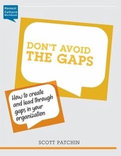 Don't Avoid the Gaps: How to create and lead through gaps in your organization - Patchin, Scott