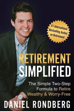 Retirement Simplified: The Simple Two-Step Formula to Retire Wealthy & Worry-Free - Rondberg, Daniel
