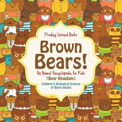 Brown Bears! An Animal Encyclopedia for Kids (Bear Kingdom) - Children's Biological Science of Bears Books - Prodigy Wizard