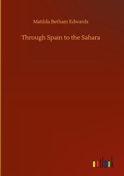 Through Spain to the Sahara - Edwards, Matilda Betham