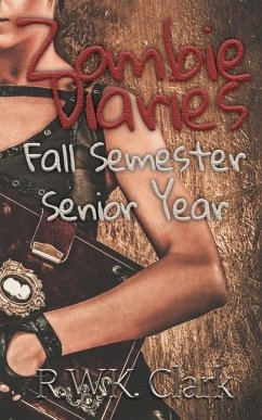 Zombie Diaries Fall Semester Senior Year: The Mavis Saga - Clark, R. W. K.