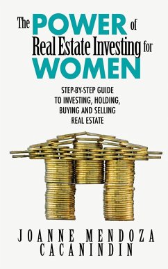 The Power of Real Estate Investing for Women: A Step-By-Step Guide to Investing, Buying, and Selling Real Estate - Mendoza, Joanne