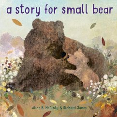 Story for Small Bear - McGinty, Alice B.; Jones, Richard