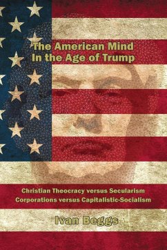 The American Mind in the Age of Trump - Beggs, Ivan V