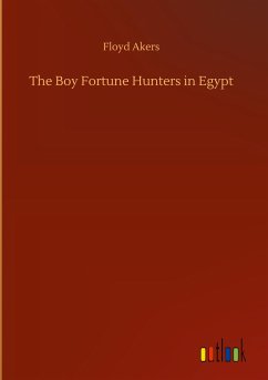 The Boy Fortune Hunters in Egypt - Akers, Floyd