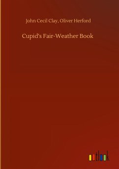 Cupid's Fair-Weather Book - Clay, John Cecil Herford