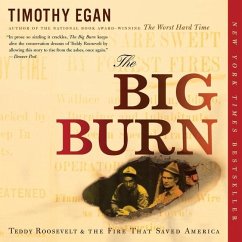 The Big Burn: Teddy Roosevelt and the Fire That Saved America - Egan, Timothy