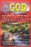 The GOD of the MOUNTAIN Book III: A COLLECTION of Inspirational Poems, Revelations, Quotes, Songs, Stories, Teachings and Testimonies