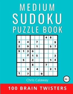 Medium Sudoku Puzzle Book Volume 1: 100 Brain Twisters - Calaway, Chris