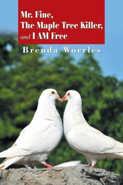 Mr. Fine, the Maple Tree Killer, and I Am Free - Worrles, Brenda