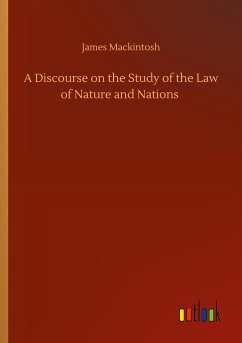 A Discourse on the Study of the Law of Nature and Nations - Mackintosh, James