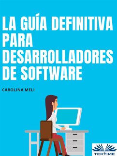 La Guía Definitiva Para Desarrolladores De Software (eBook, ePUB) - Meli, Carolina
